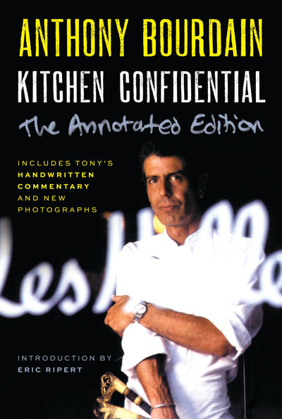 Kitchen Confidential Annotated Edition: Adventures in the Cu