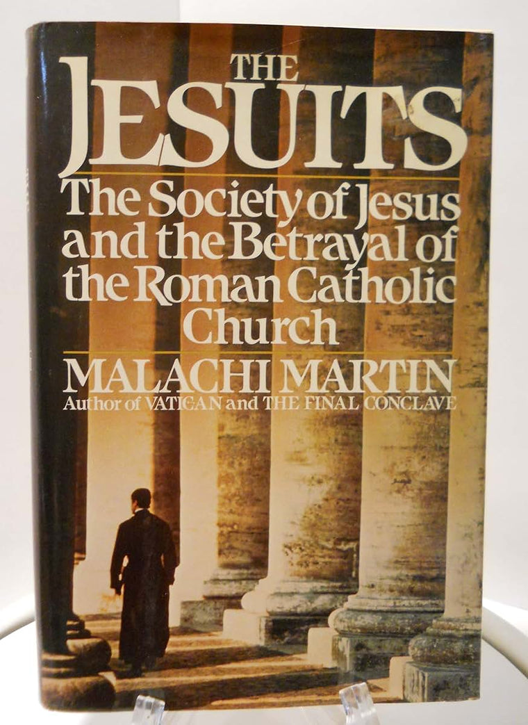 The Jesuits: The Society of Jesus and the Betrayal of the Ro