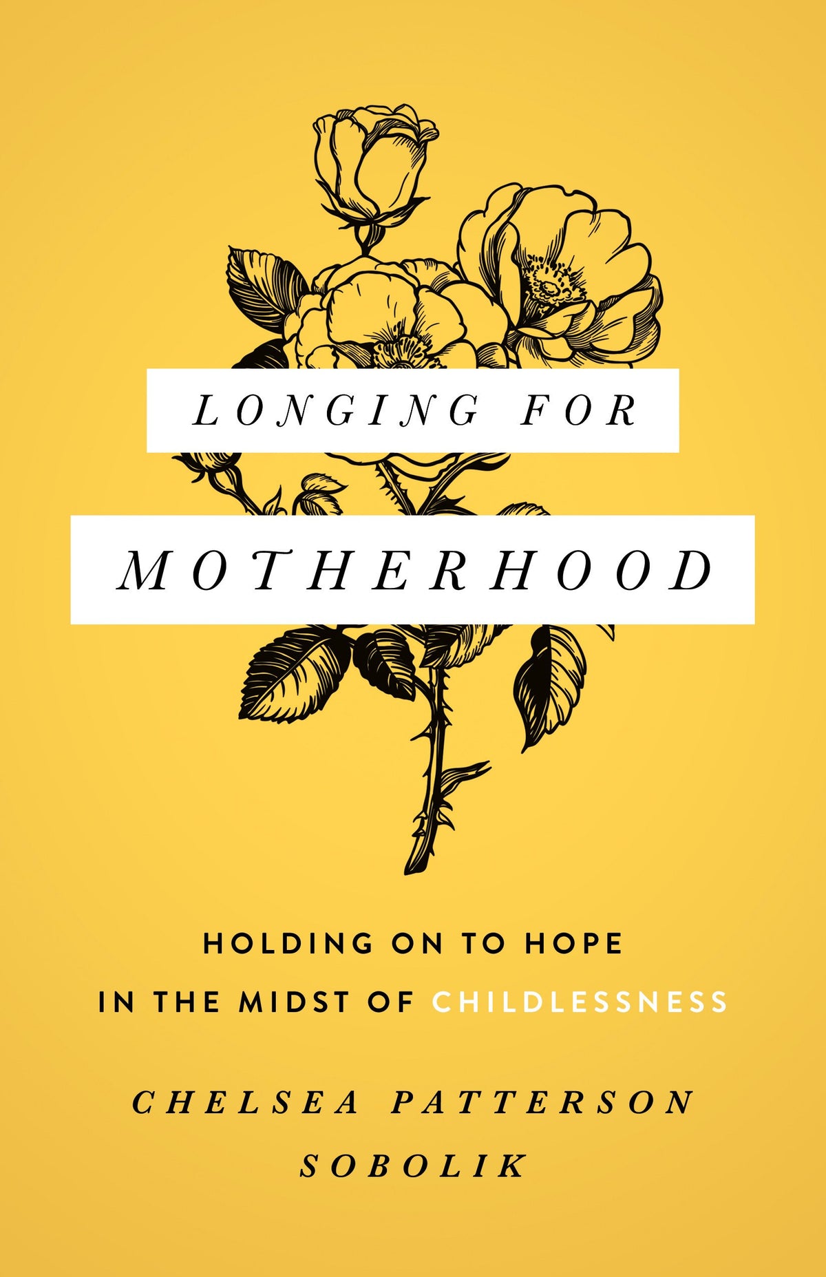 Longing for Motherhood: Holding On to Hope in the Midst of Childlessness