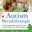 Autism Breakthrough: The Groundbreaking Method That Has Helped Families All Over the World