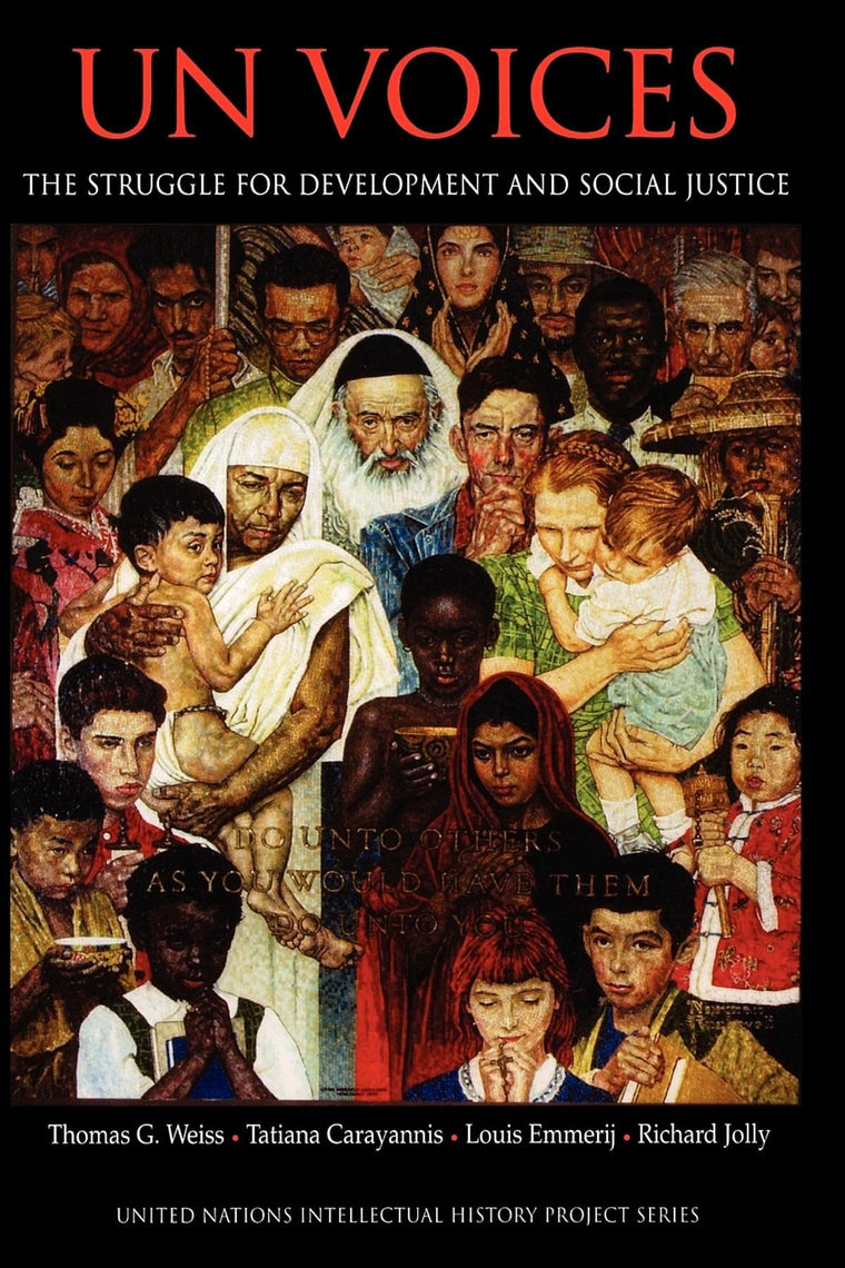 UN Voices: The Struggle for Development and Social Justice (United Nations Intellectual History Project Series)