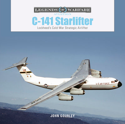 C-141 Starlifter: Lockheed's Cold War Strategic Airlifter (Legends of Warfare: Aviation, 44)