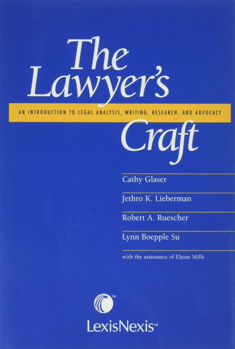 The Lawyer's Craft: An Introduction to Legal Analysis, Writing, Research, and Advocacy