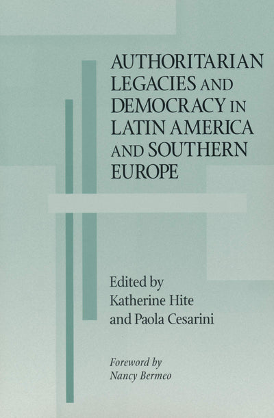 Authoritarian Legacies and Democracy in Latin America and Southern Europe (Kellogg Institute Series on Democracy and Development)