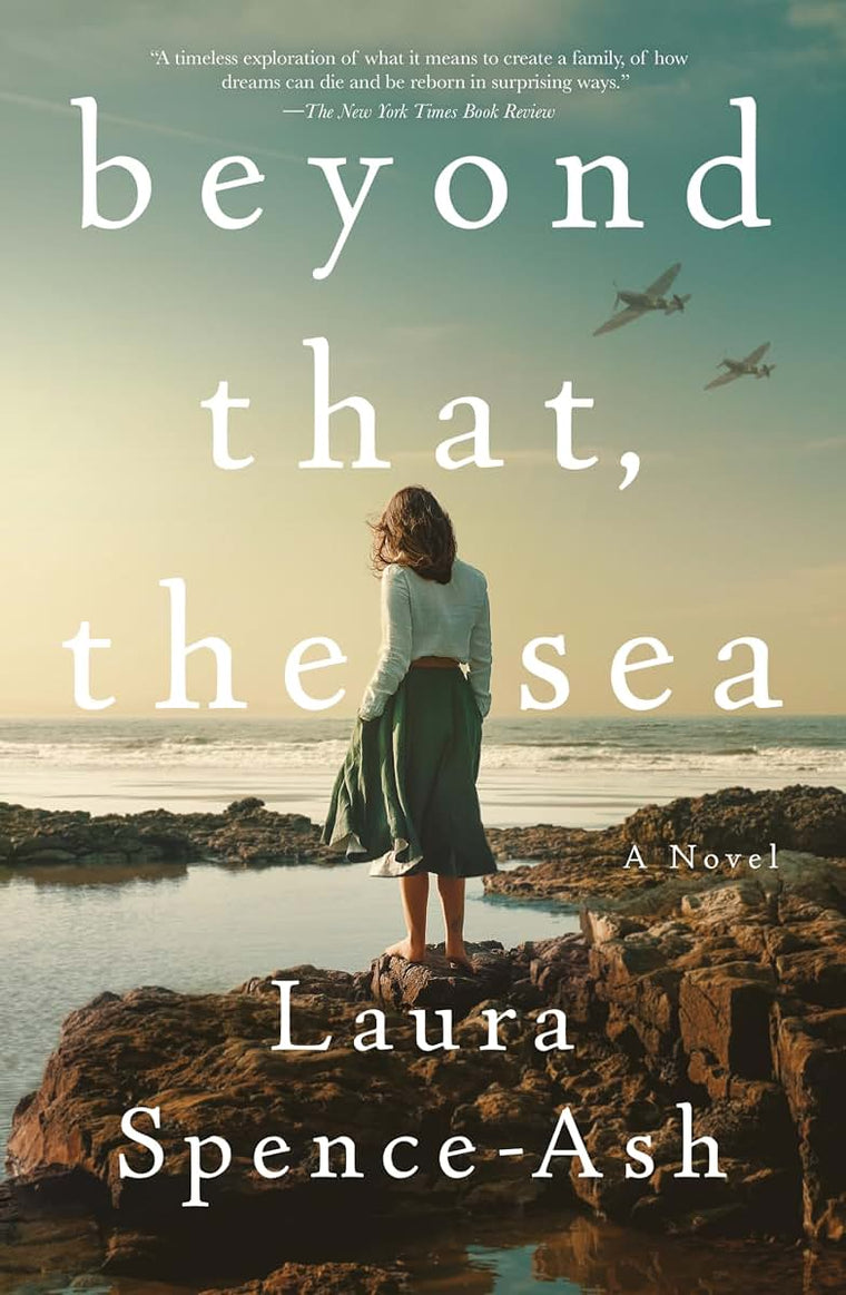 Beyond That, the Sea: A Novel by Spence-Ash, Laura