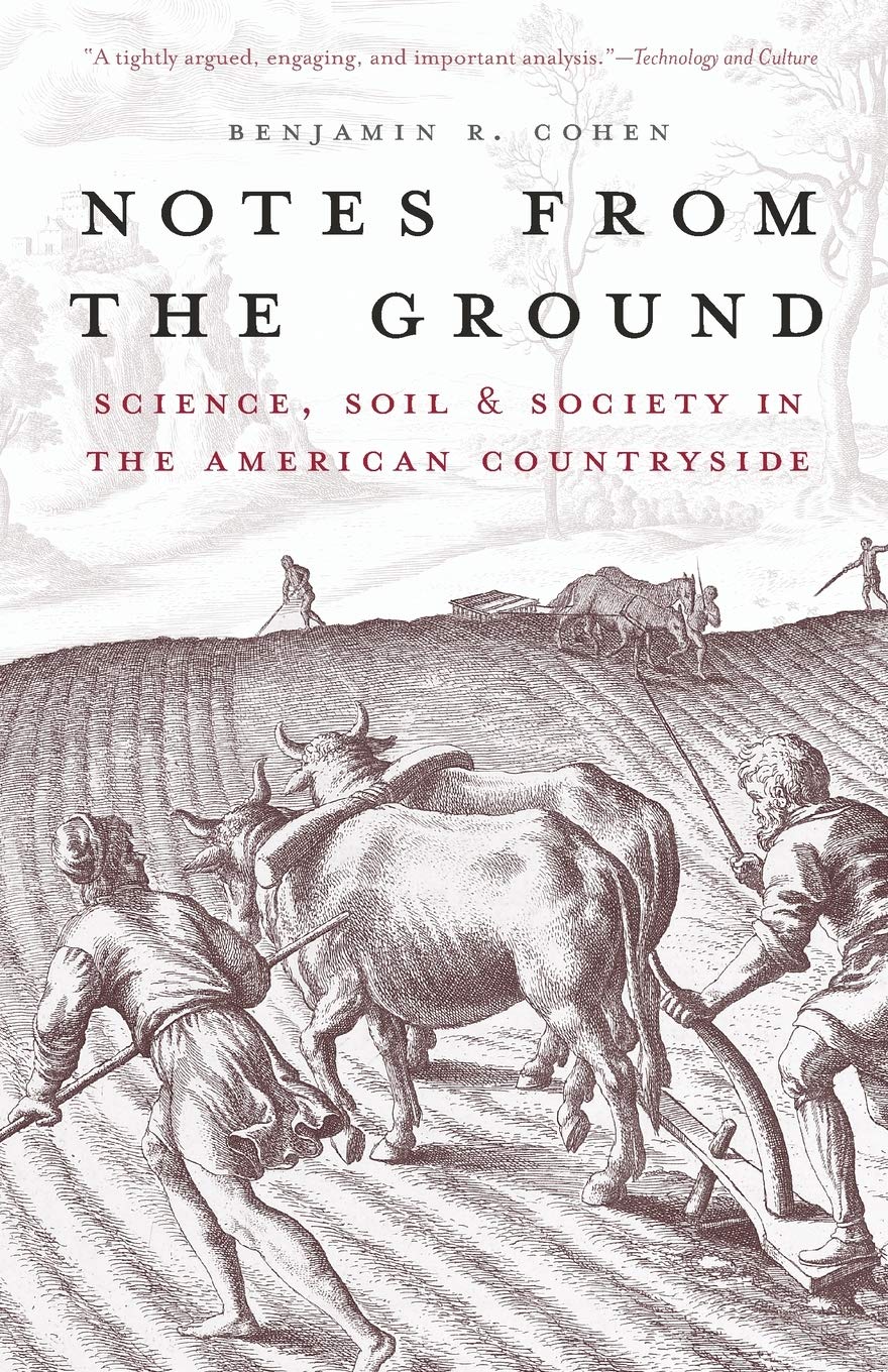 Notes from the Ground: Science, Soil, & Society in the American Countryside (Yale Agrarian Studies Series)