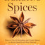 Healing Spices: How to Use 50 Everyday and Exotic Spices to