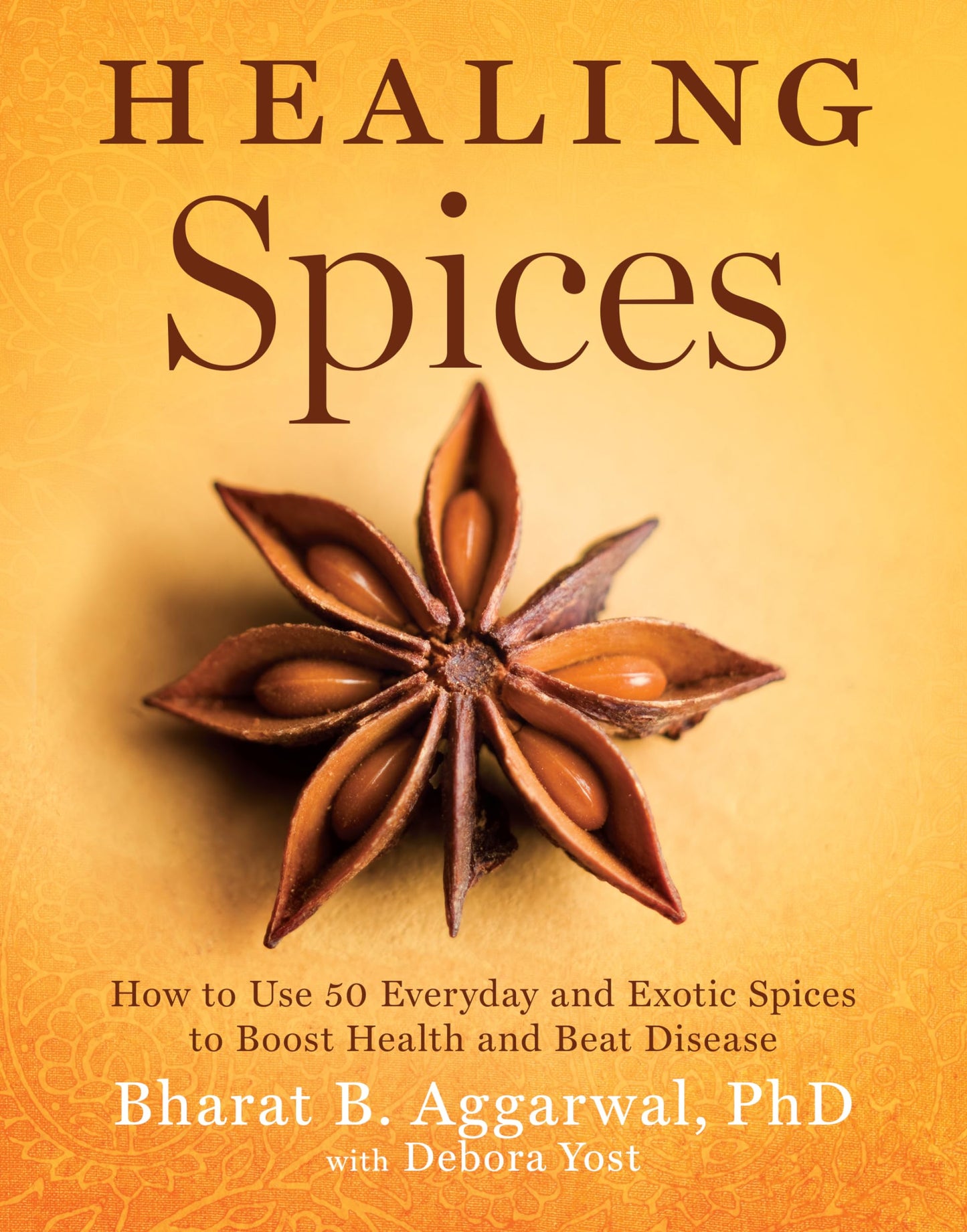 Healing Spices: How to Use 50 Everyday and Exotic Spices to