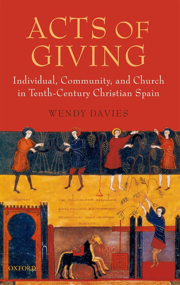 Acts of Giving: Individual, Community, and Church in Tenth-Century Christian Spain