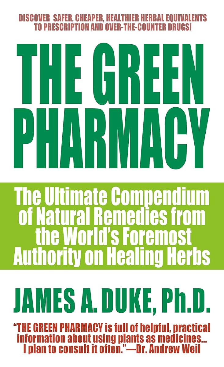 The Green Pharmacy: The Ultimate Compendium Of Natural Remedies