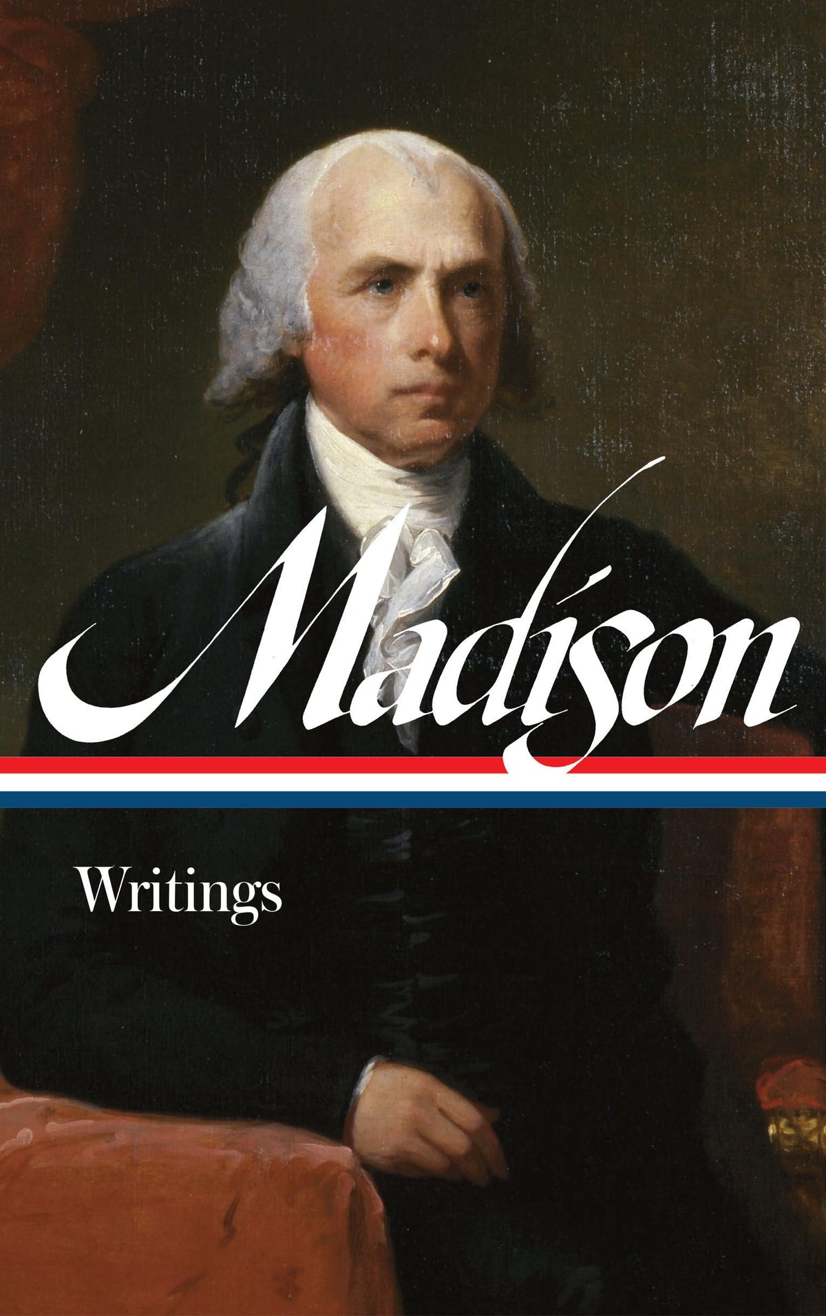 James Madison: Writings (LOA #109) (Library of America Founders Collection)