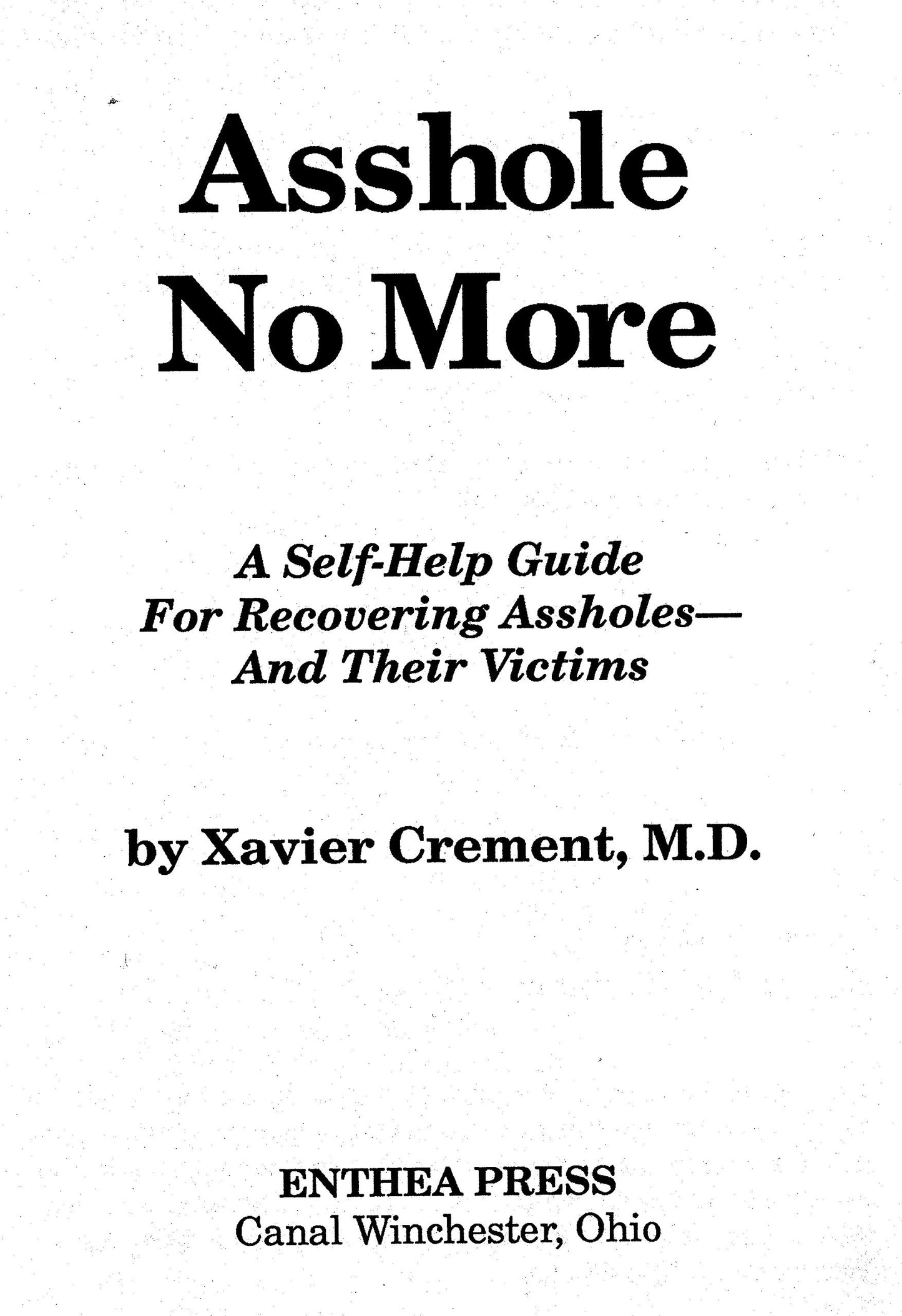 Asshole No More; The Original Self-Help Guide for Recovering
