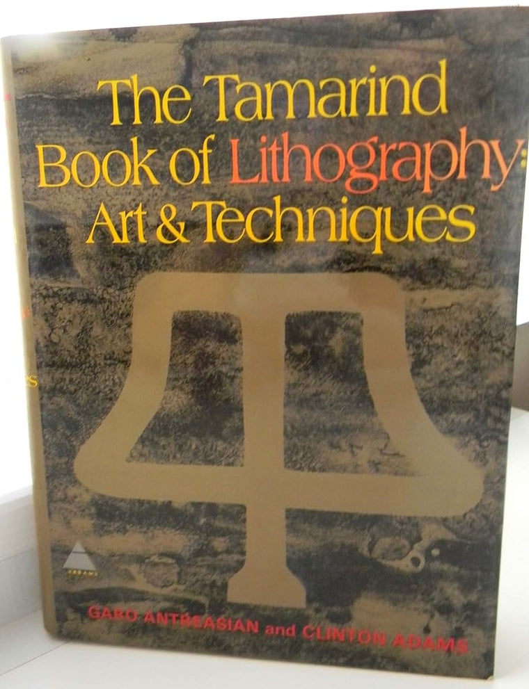 The Tamarind Book of Lithography: Art and Techniques