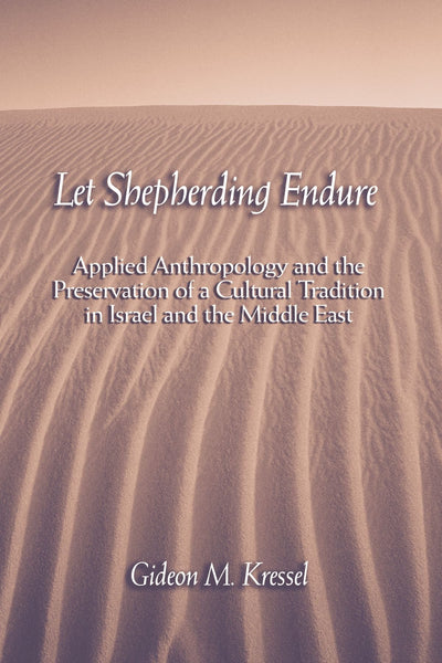 Let Shepherding Endure: Applied Anthropology and the Preservation of a Cultural Tradition in Israel and the Middle East (Suny Series in Anthroplogy and Judaic Studies)