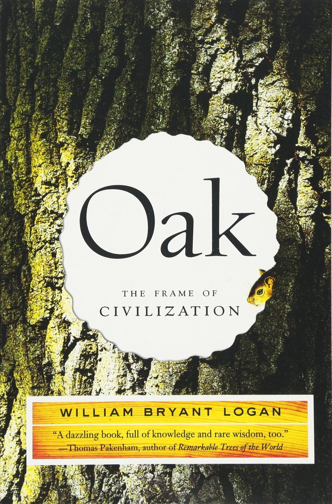 Oak: The Frame of Civilization by Logan, William Bryant