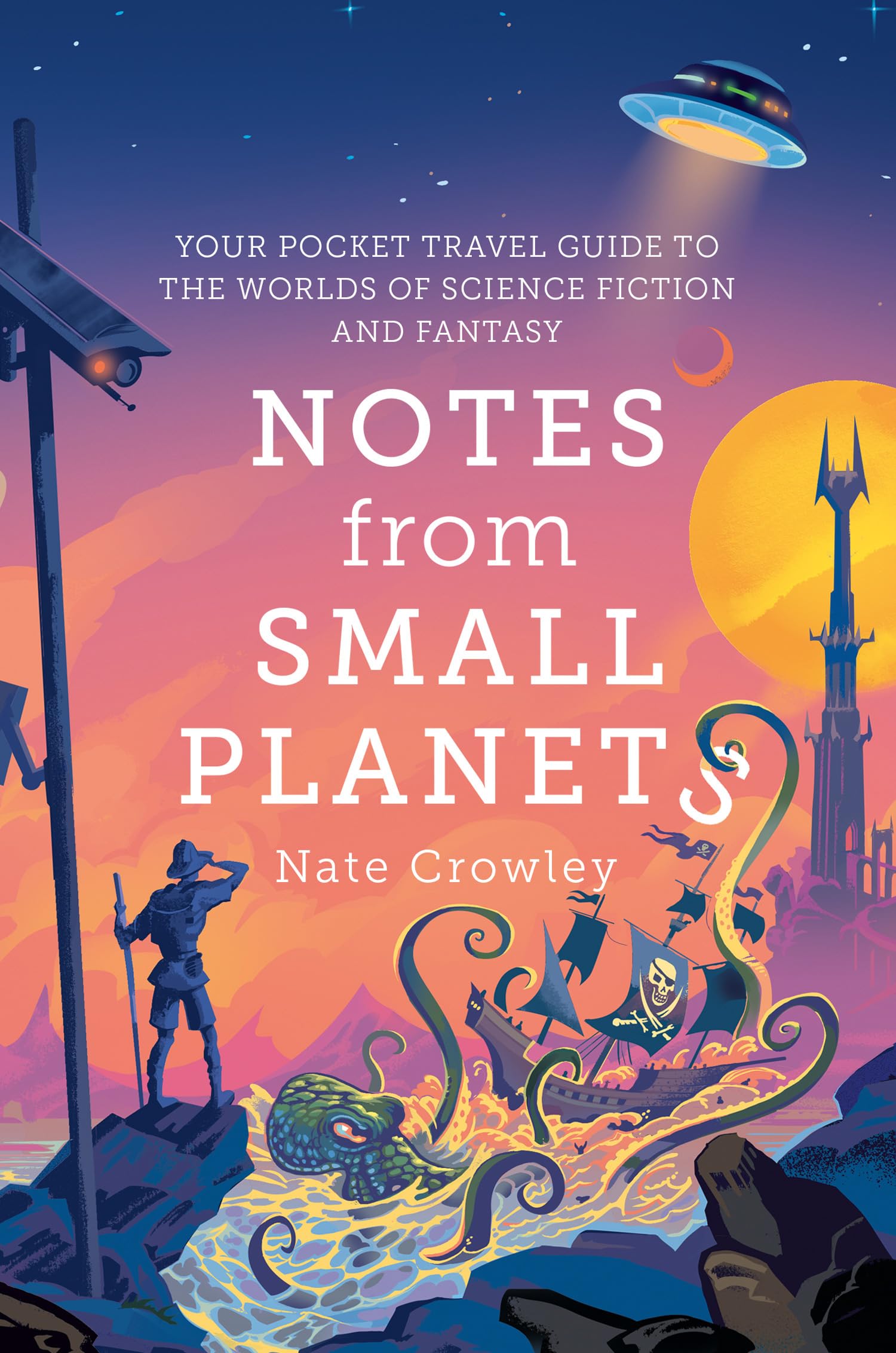 Notes from Small Planets: 2020s Essential Travel Guide to the Worlds of Science Fiction and Fantasy!