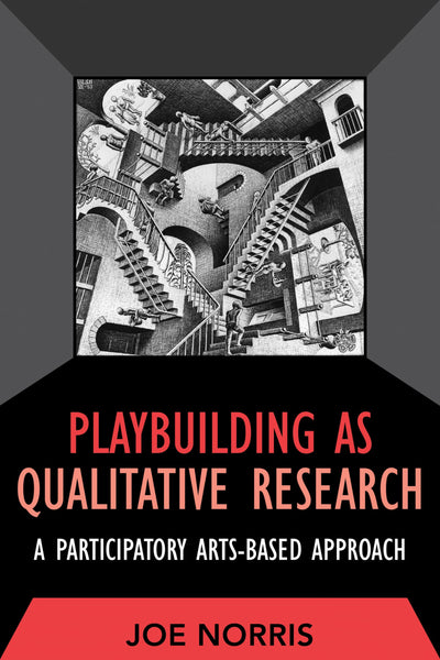 Playbuilding as Qualitative Research: A Participatory Arts-Based Approach (Developing Qualitative Inquiry)