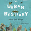 The Urban Bestiary: Encountering the Everyday Wild