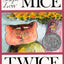 Mice Twice