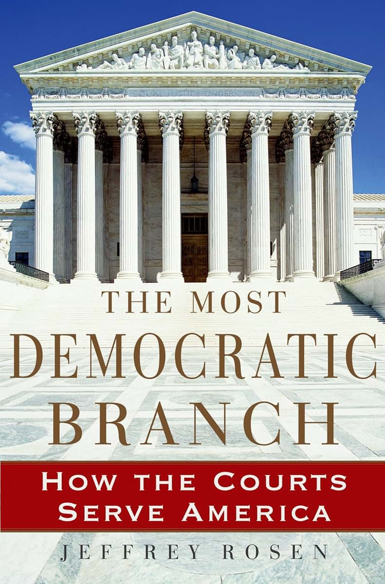 The Most Democratic Branch: How the Courts Serve America (Institutions of American Democracy)