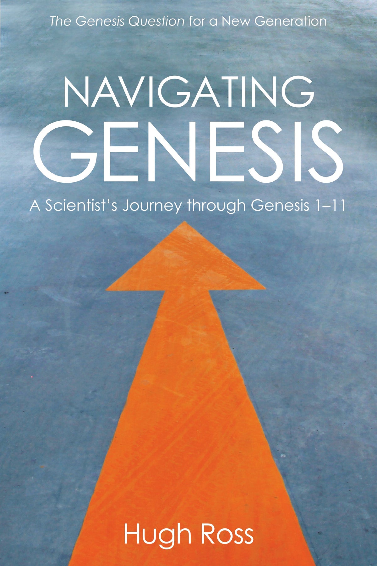 Navigating Genesis: A Scientists Journey through Genesis 1-11