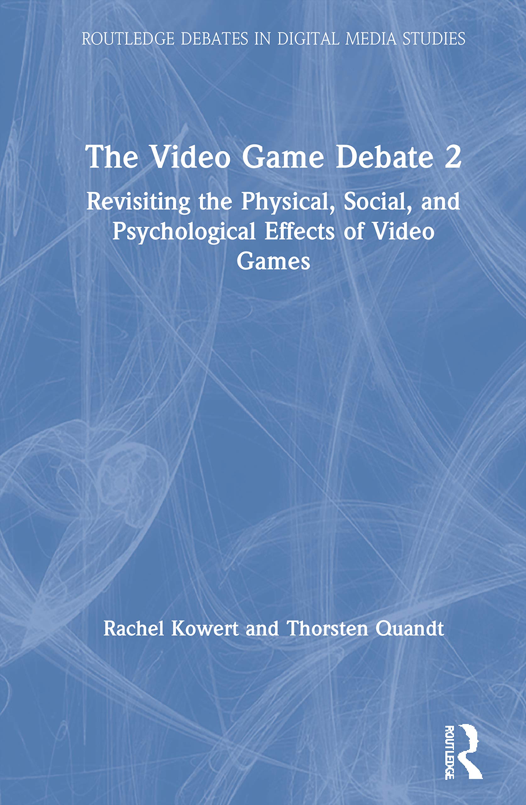 The Video Game Debate 2 (Routledge Debates in Digital Media Studies)