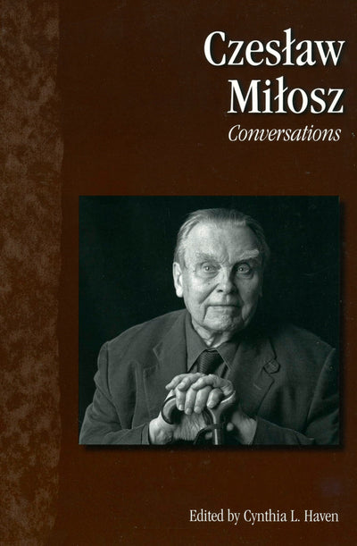 Czeslaw Milosz: Conversations (Literary Conversations Series)