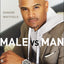 Male vs. Man: How to Honor Women, Teach Children, and Elevate Men to Change the World