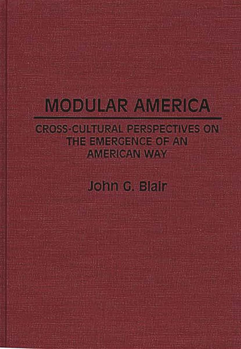 Modular America: Cross-Cultural Perspectives on the Emergence of an American Way (Contributions in American Studies)
