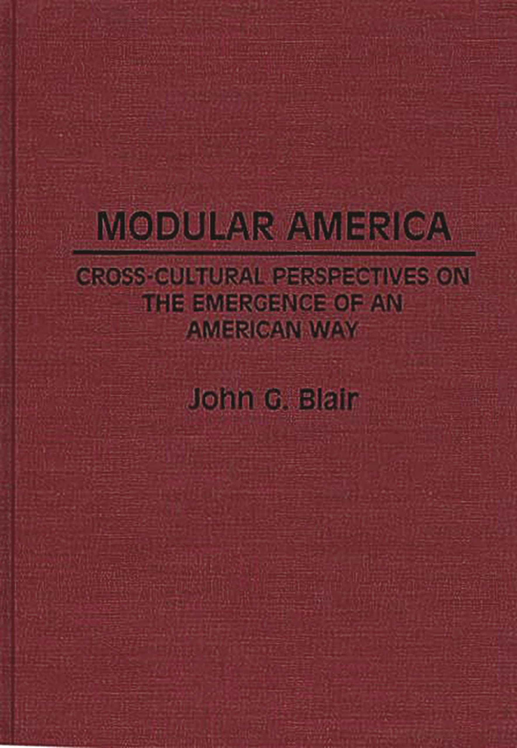 Modular America: Cross-Cultural Perspectives on the Emergence of an American Way (Contributions in American Studies)