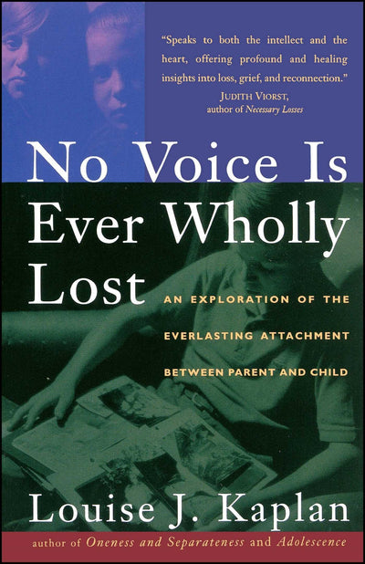 NO VOICE IS EVER WHOLLY LOST: An Explorations of the Everlasting Attachment Between Parent and Child