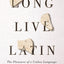 Long Live Latin