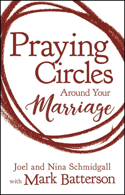 Praying Circles around Your Marriage: Life-Changing Principles to Transform Your Marriage