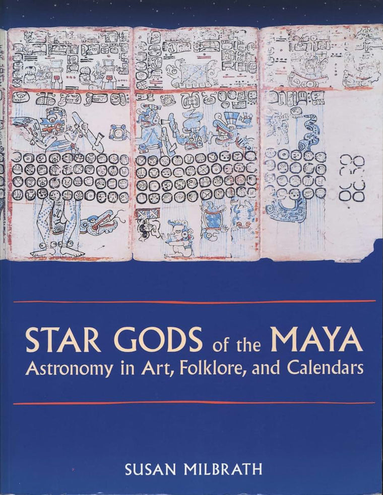 Star Gods of the Maya: Astronomy in Art, Folklore, and Calendars (The Linda Schele Series in Maya and Pre-Columbian Studies)