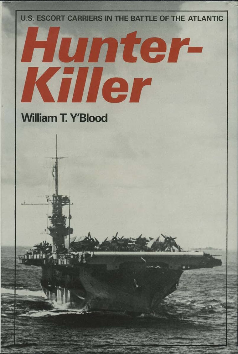 Hunter-Killer: U.S. Escort Carriers in the Battle of the Atlantic