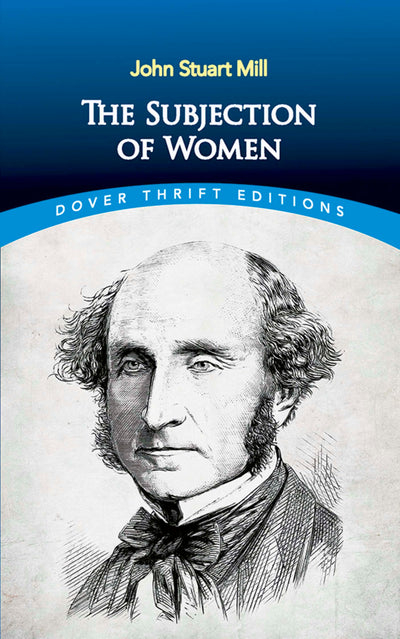 The Subjection of Women (Dover Thrift Editions: Philosophy)