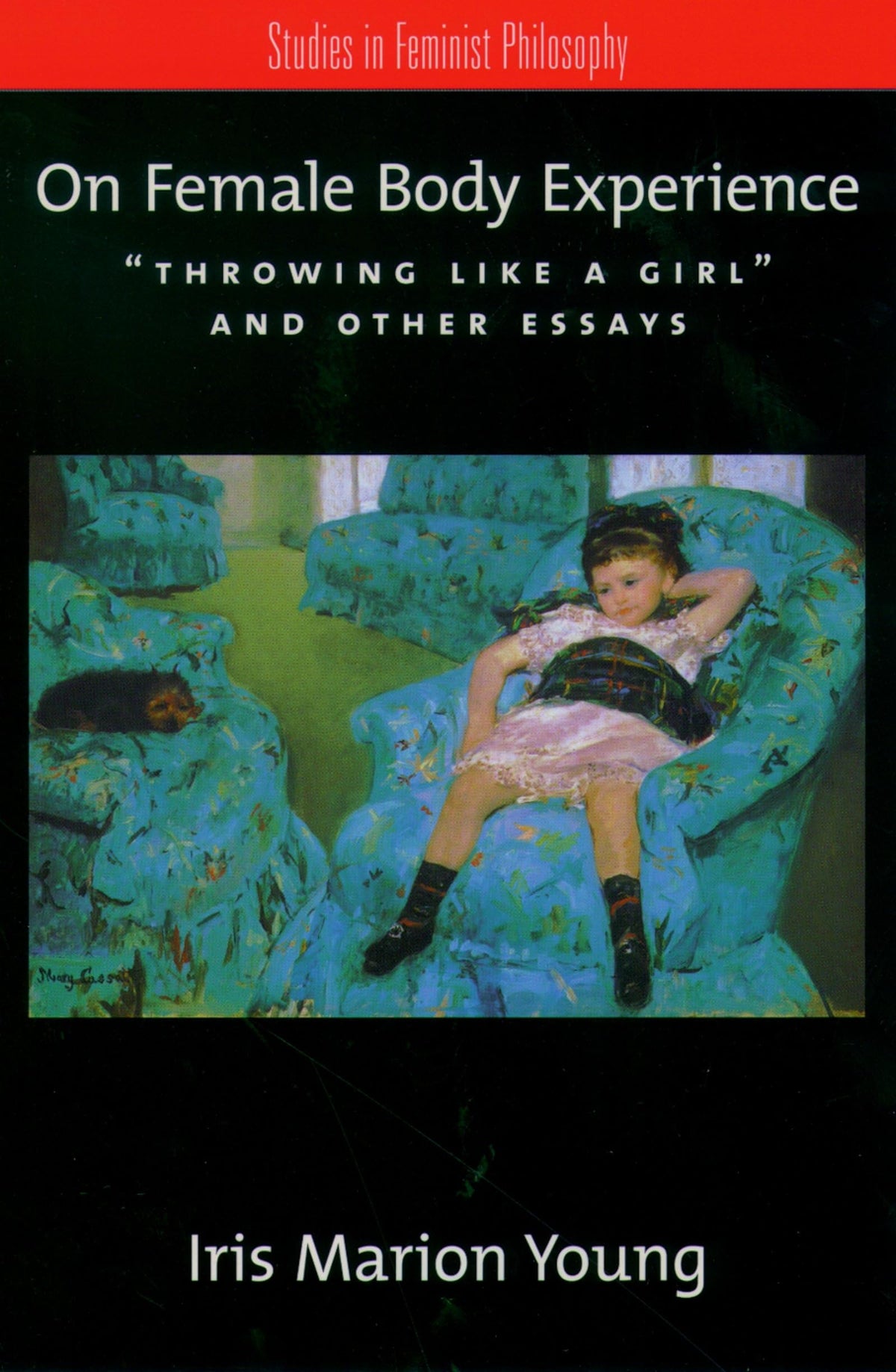 On Female Body Experience: "Throwing Like a Girl" and Other Essays (Studies in Feminist Philosophy)