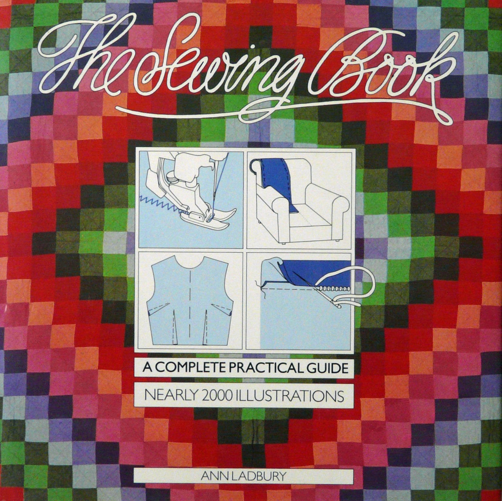The Sewing Book: A Complete Practical Guide