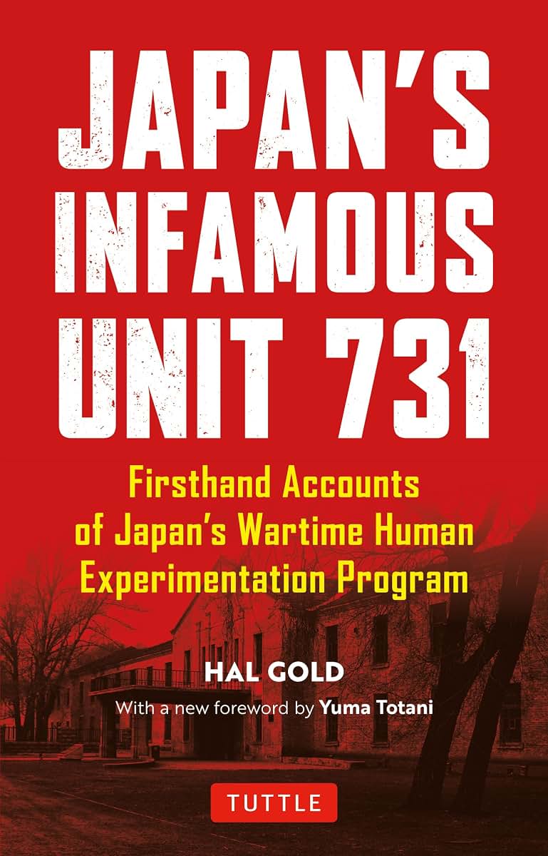 Japan's Infamous Unit 731: First-hand Accounts of Japan's Wartime Human Experimentation Program (Tuttle Classics)