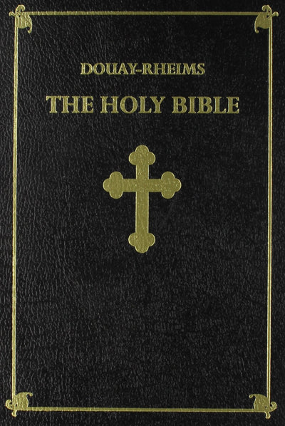 The Holy Bible: Douay-Rheims Version