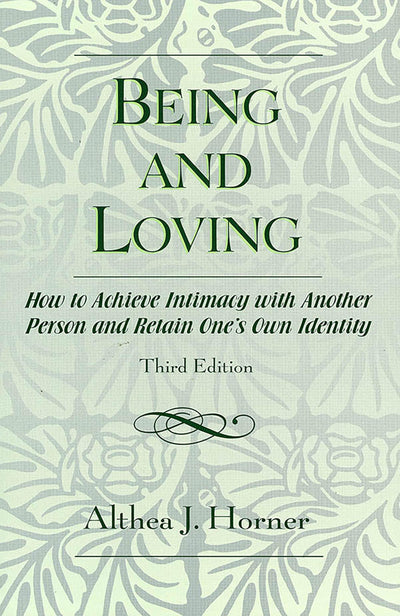 Being and Loving: How to Achieve Intimacy with Another Person and Retain One's Own Identity
