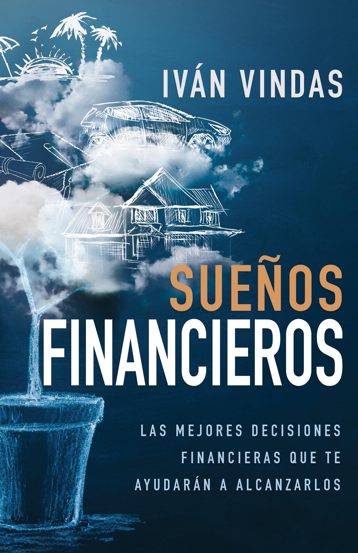 Sueos financieros: Las mejores decisiones financieras que te ayudarn a alcanzarlos (Spanish Edition)