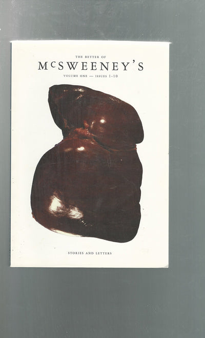 The Better of McSweeney's, Volume One Issues 1-10: Stories and Letters