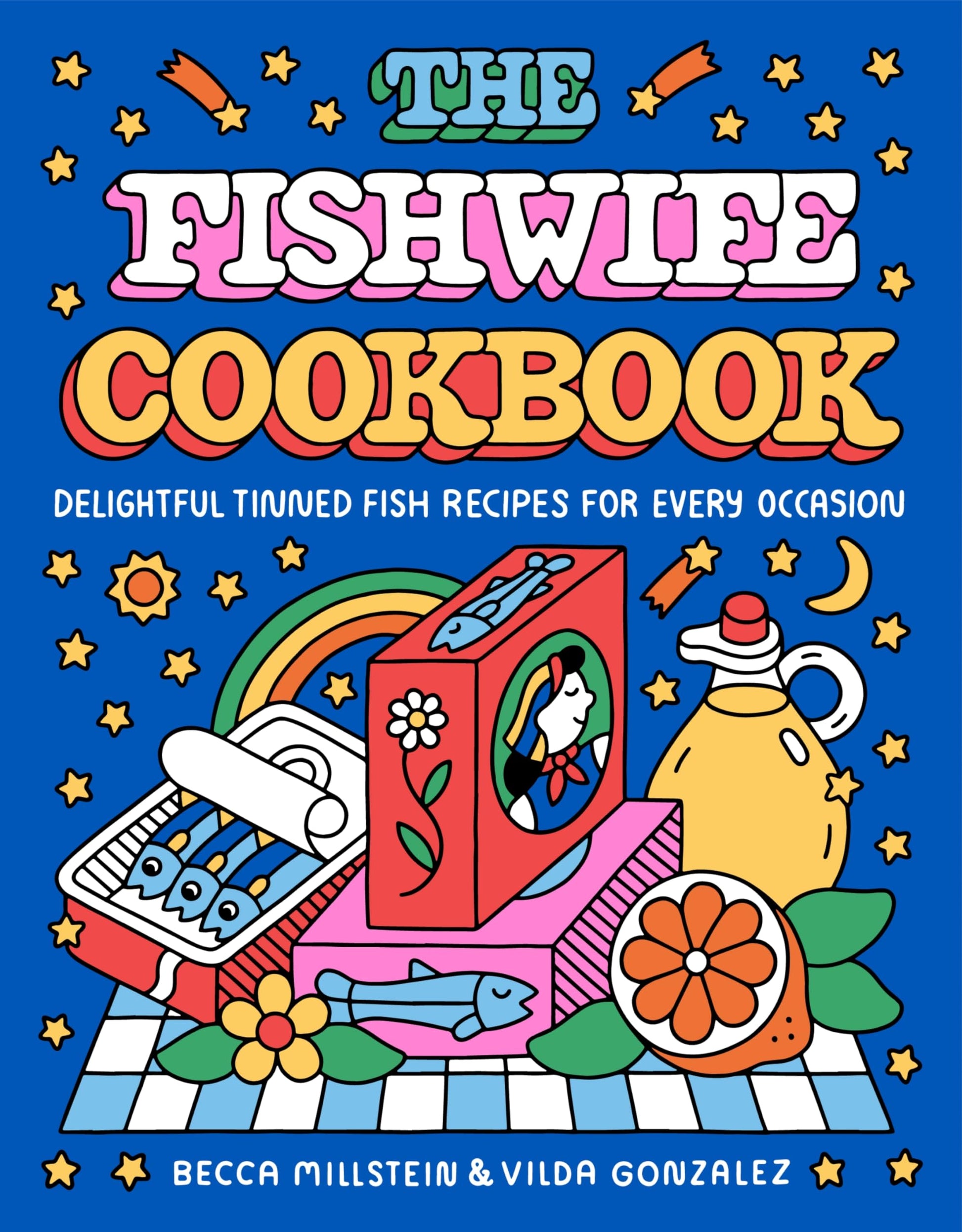 The Fishwife Cookbook: Delightful Tinned Fish Recipes for Every Occasion -A Sustainable and Wholesome Fish Cookbook, Discover the Versatility of Tinned Fish Today!