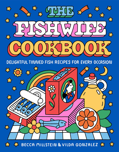 The Fishwife Cookbook: Delightful Tinned Fish Recipes for Every Occasion -A Sustainable and Wholesome Fish Cookbook, Discover the Versatility of Tinned Fish Today!