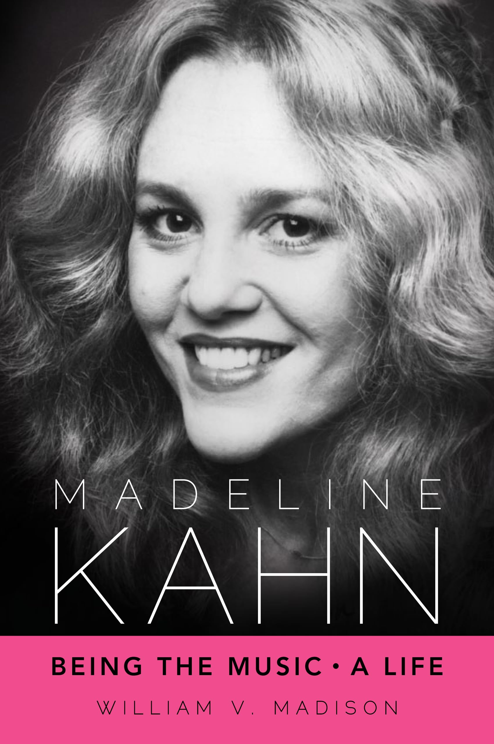Madeline Kahn: Being the Music, A Life (Hollywood Legends Series)