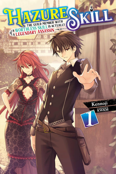 Hazure Skill: The Guild Member with a Worthless Skill Is Actually a Legendary Assassin, Vol. 1 (light novel) (Hazure Skill: The Guild Member with a ... a Legendary Assassin (light novel), 1)