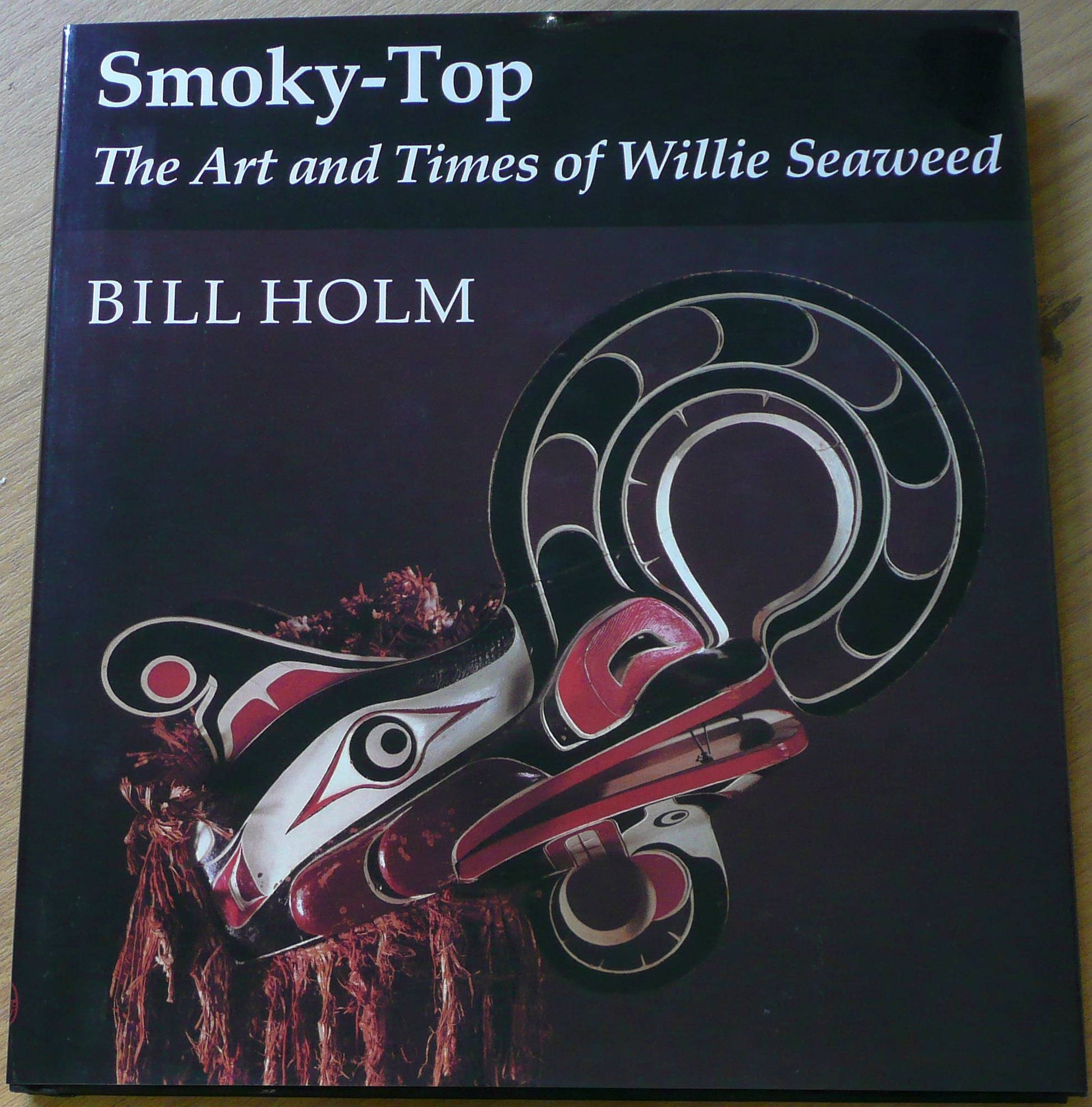Smoky-Top, the Art and Times of Willie Seaweed (Thomas Burke Memorial Washington State Museum Monograph, 3)