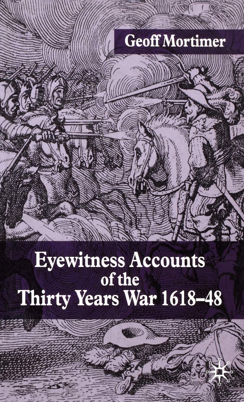 Eyewitness Accounts of the Thirty Years War 1618-48