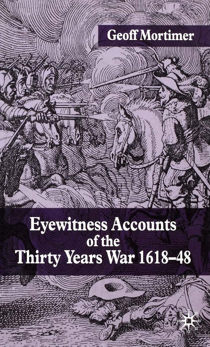 Eyewitness Accounts of the Thirty Years War 1618-48